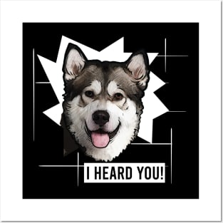 Funny Alaskan Malamute I Heard You Posters and Art